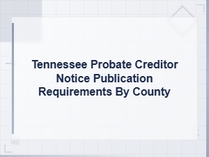 Tennessee Probate Creditor Notice Requirements by County