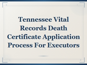 Tennessee Death Certificate Process for Executors