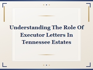 Executor Letters of Authority in Tennessee Estates
