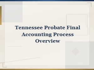 Tennessee Probate: Final Accounting and Distribution