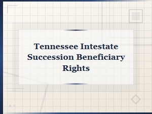 Tennessee Intestate Succession: Heir Rights Guide