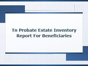 Tennessee Estate Inventory Report for Beneficiaries