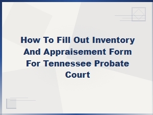 Tennessee Probate Inventory and Appraisement Form Guide