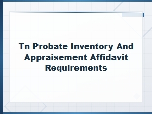 Tn Probate Inventory & Appraisement Affidavit Requirements