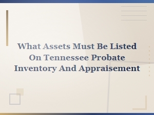 Tennessee Probate Inventory: Required Assets to List