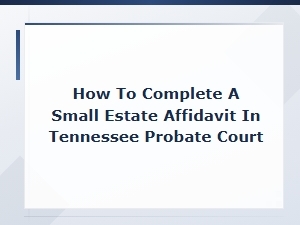 Completing a Small Estate Affidavit in Tennessee